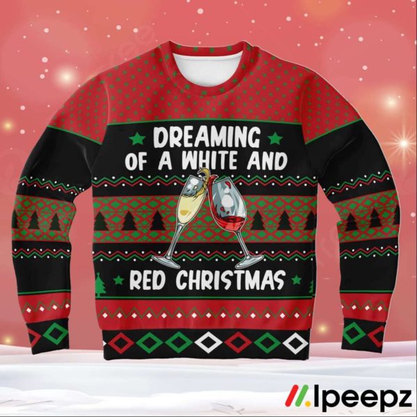 Dreaming Of A White And Red Christmas Wine Lover Ugly Sweater