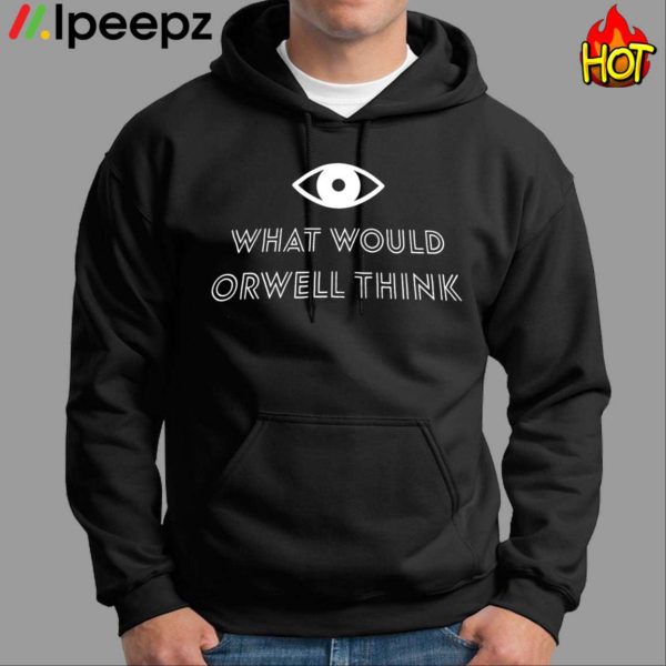 Elon Musk What would orwell Think Shirt