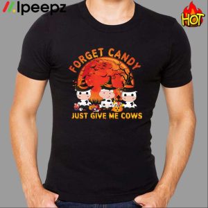 Forget Candy Just Give Me Cows Halloween Shirt 1