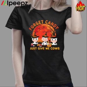 Forget Candy Just Give Me Cows Halloween Shirt 4