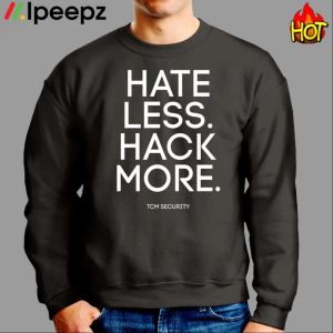 Hate Less Hack More Shirt