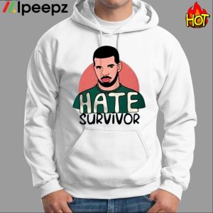 Hate Survivor Shirt Drake