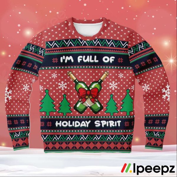 I Am Full Of Holiday Spirit Ugly Christmas Sweater