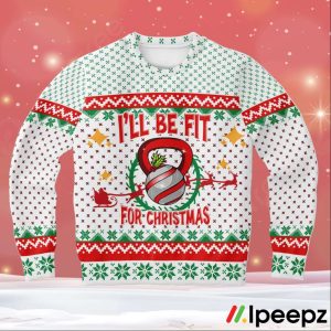 I Will Be Fit For Christmas Ugly Sweater