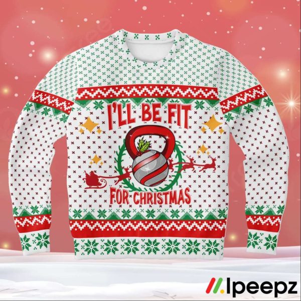 I Will Be Fit For Christmas Ugly Sweater