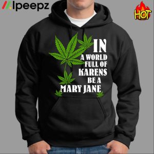 In a world full of karens be a mary jane Shirt