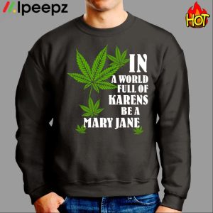 In a world full of karens be a mary jane Shirt