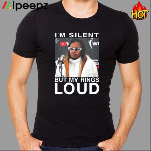 Jackie I m Silent But My Rings Loud Shirt