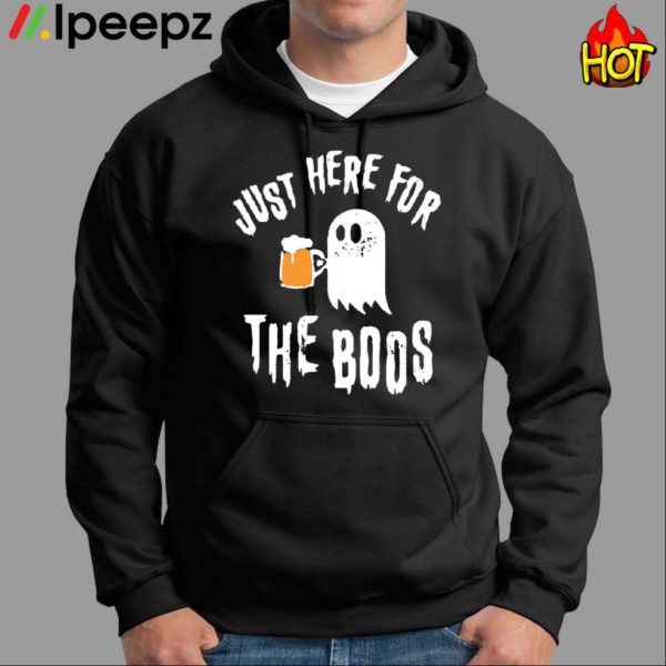 Just Here For The Boos Shirt