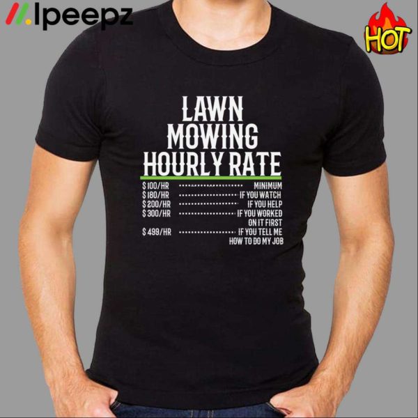 Lawn Mowing Hourly Rate Shirt