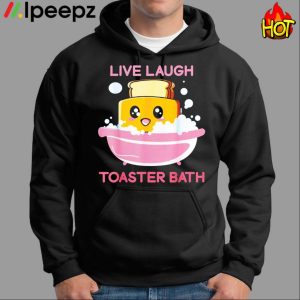 Live Laugh Toaster Bath Shirt