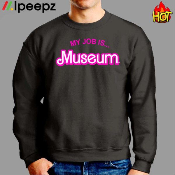 My Job Is Museum Shirt