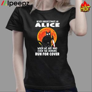 Never Underestimate An Alice When We Are Mad Even The Demons Run For Cover Shirt 3