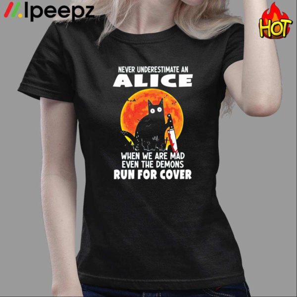 Never Underestimate An Alice When We Are Mad Even The Demons Run For Cover Shirt