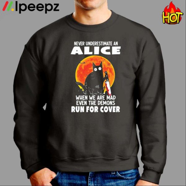 Never Underestimate An Alice When We Are Mad Even The Demons Run For Cover Shirt