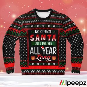 No Offense Santa But I Deliver All Year Long Postman Ugly Christmas Sweater