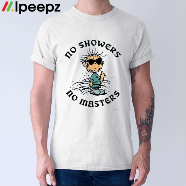 No Showers No Masters Shirt