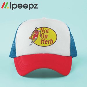 Not On Herb Trucker Hat