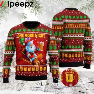 One More Night Beer Christmas Funny Ugly Sweater