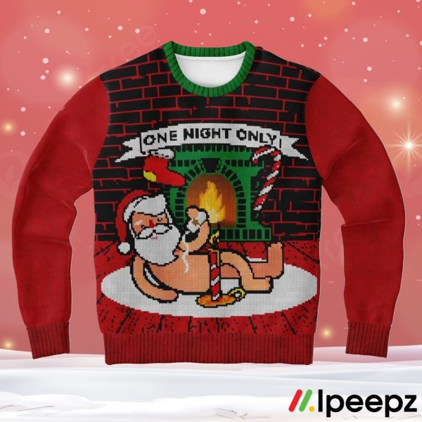 One Night Only Funny Santa Ugly Christmas Sweater