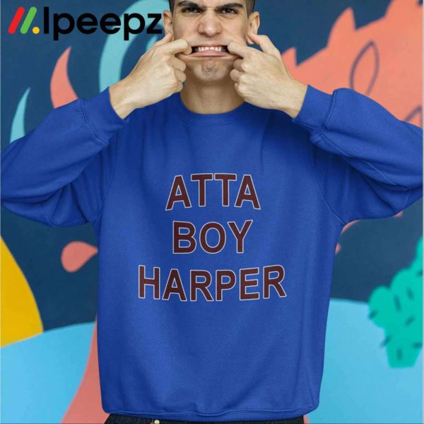 Orion Kerkering Atta Boy Harper He Wasnt Supposed To Hear It Shirt