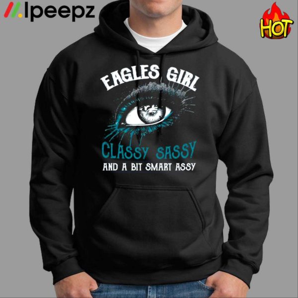 Philadelphia Eagles Girl Classy Sassy And A Bit Smart Assy Eye Shirt