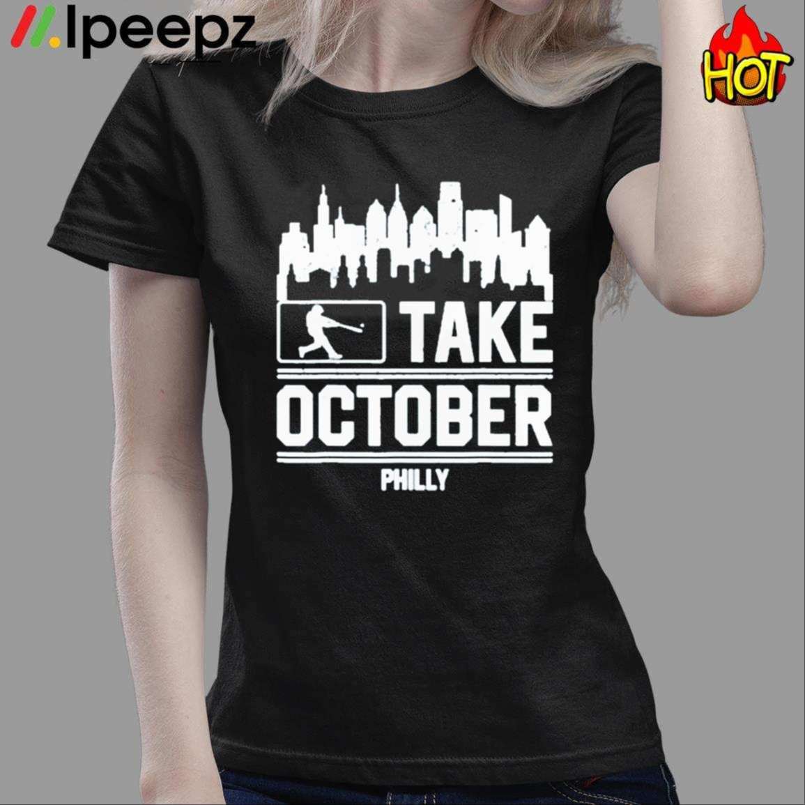 Philadelphia Phillies Baseball Philly Take October Shirt, hoodie