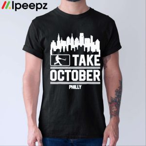 Philadelphia Phillies Baseball Philly Take October Shirt