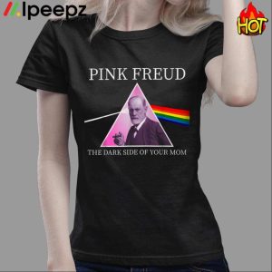 Pink Freud The Dark Side Of Your Mom Shirt