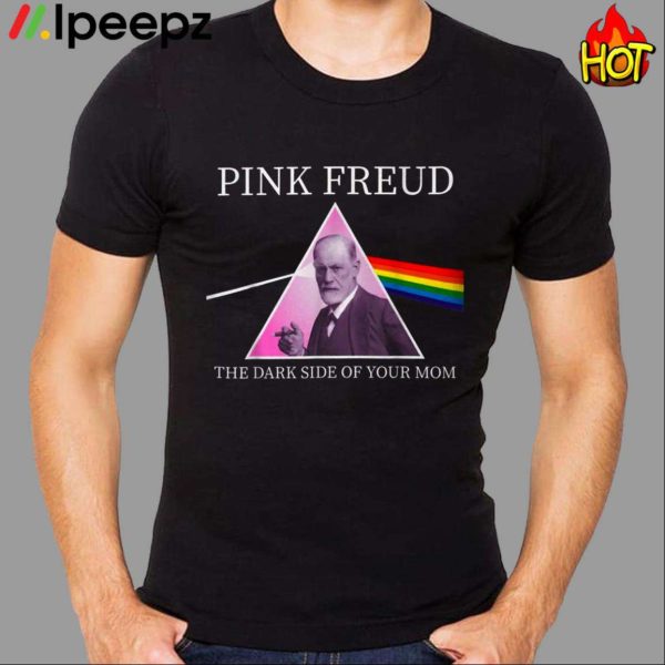 Pink Freud The Dark Side Of Your Mom Shirt