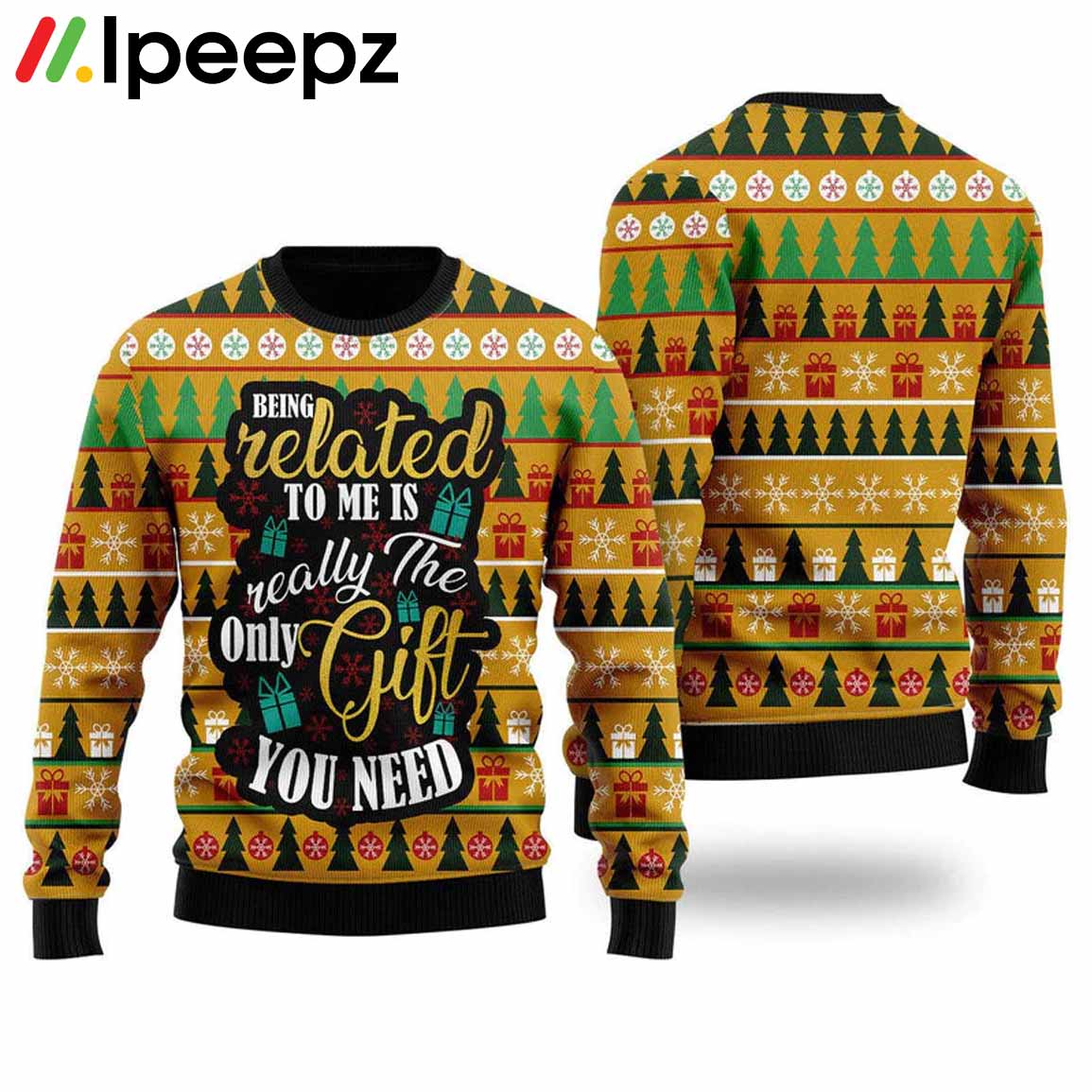 The Only Gift You Need Ugly Christmas Sweater
