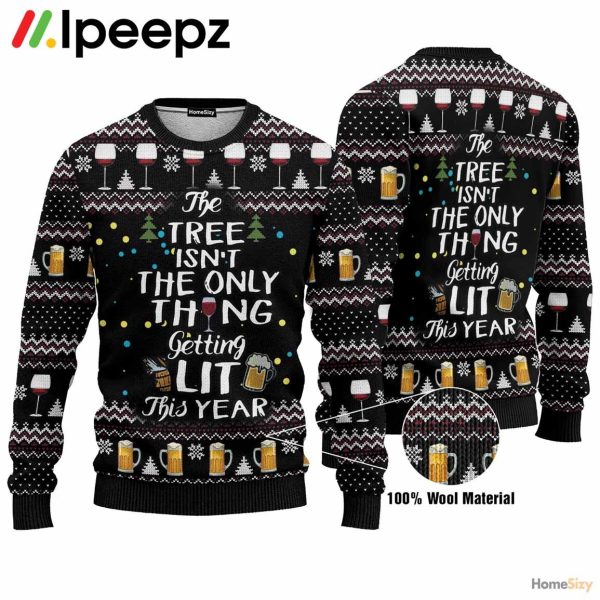 The Tree Isn’t The Only Thing Getting Lit Ugly Christmas Sweater