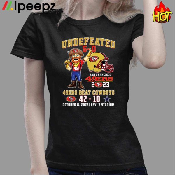 Undefeated 5 0 49ers Beat Dallas Cowboys 42 10 Shirt