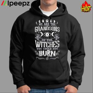 We Are The Grandsons Witches You Could Not Burn Shirt