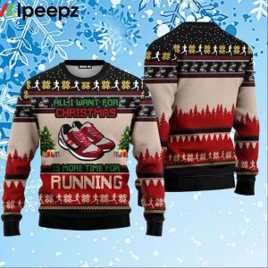 All I Want For Christmas Is More Time For Running Ugly Christmas Sweater