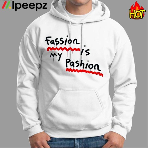 Fassion Is My Passion Shirt