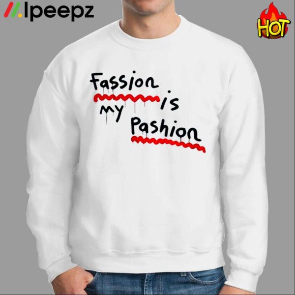 Fassion Is My Passion Shirt