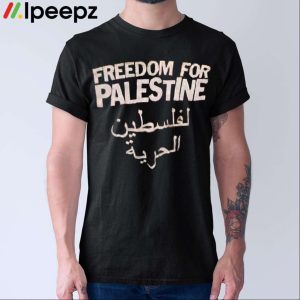 Freedom For Palestine لفلسطين الحرية Shirt