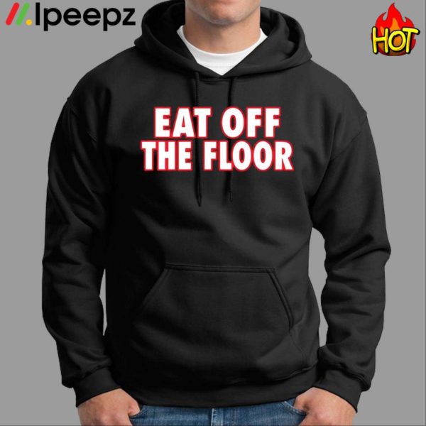 Georgia Football Eat Off The Floor Shirt