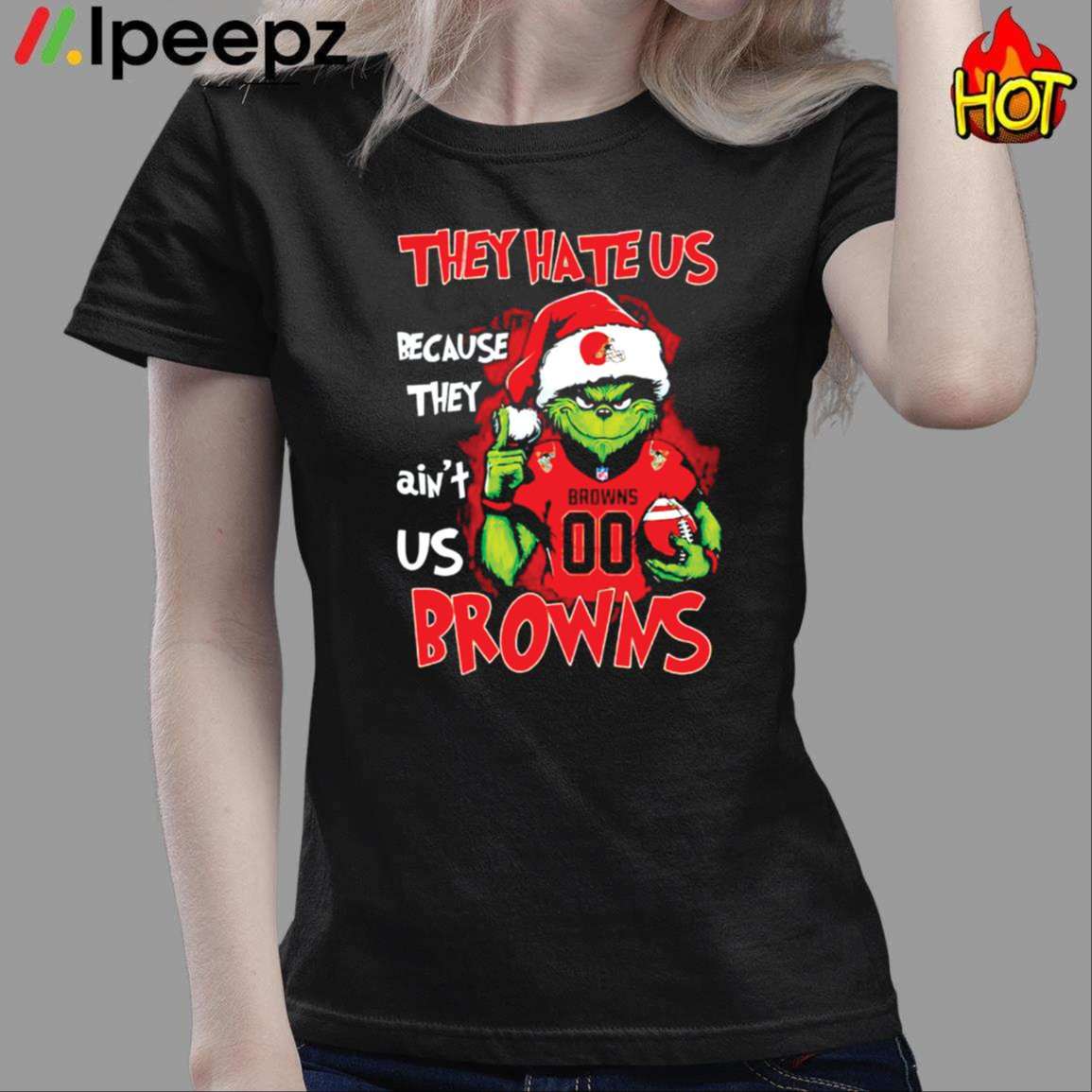 Grinch They Hate Us Because They Ain't Us Cleveland Browns Shirt - Ipeepz