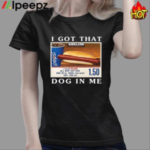 I Got That Dog In Me Keep 150 Dank Meme Shirt