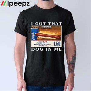 I Got That Dog In Me Keep 150 Dank Meme Shirt