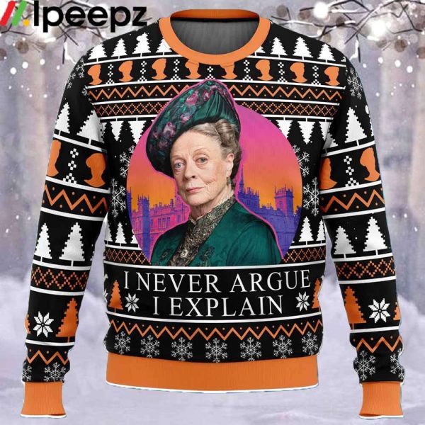I Never Argue I Explain Downton Abbey Ugly Christmas Sweater