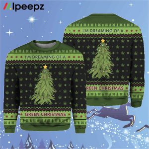 Im Dreaming of a Green Weed Christmas Ugly Christmas Sweater