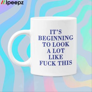 It’s Beginning To Look A Lot Like Fuck This Mug