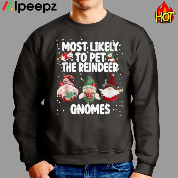 Most Likely To Pet The Reindeer Gnomes Shirt