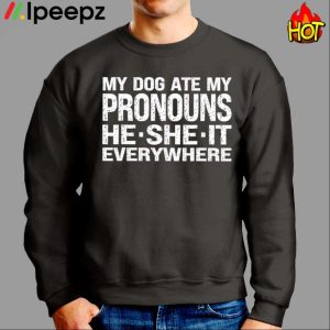 My Dog Ate My Pronouns He She It Everywhere Classic Shirt