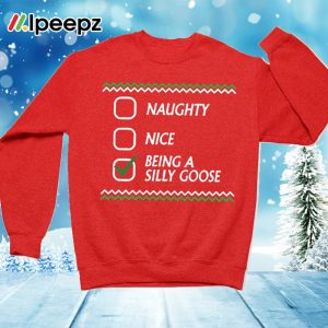 Naughty Nice Being A Silly Goose Christmas Shirt