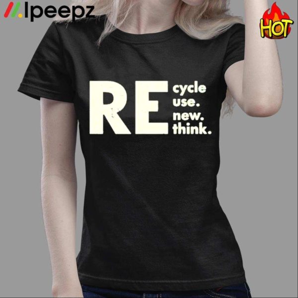 Re Cycle Use New Think 2023 Shirt