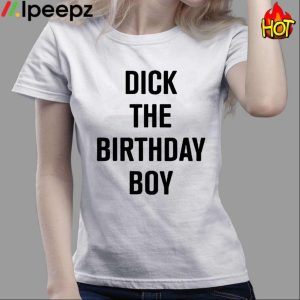 Rich Evans Dick The Birthday Boy Shirt